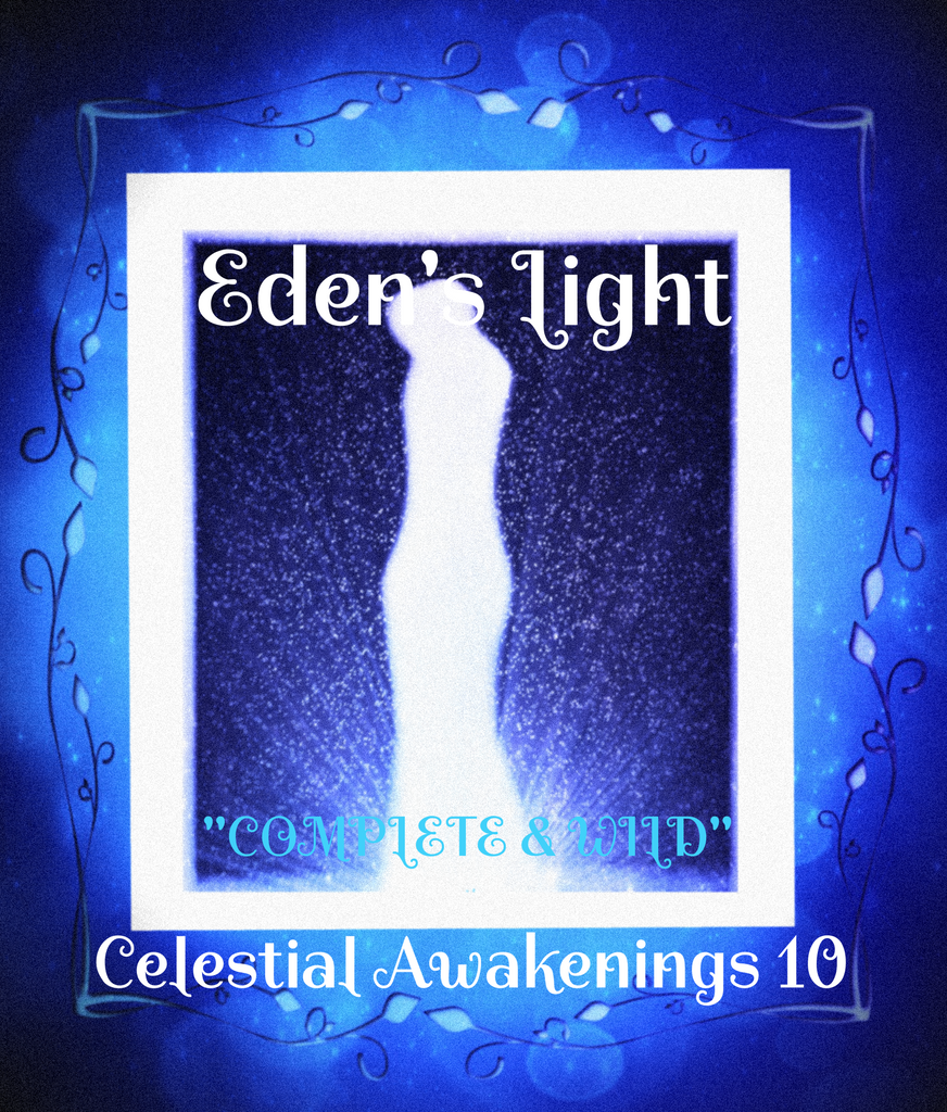 86 - "EDEN'S LIGHT" ESSENCES<br>Celestial Awakenings 10<br>"COMPLETE & WILD"