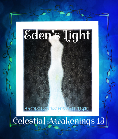 89 - "EDEN'S LIGHT" ESSENCES<br>Celestial Awakenings 13<br>"SACRED ENVELOPES OF LIGHT"