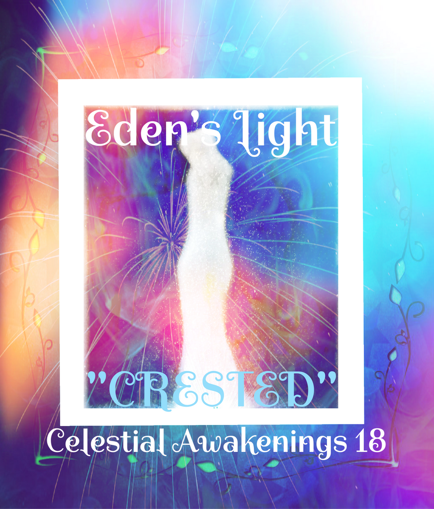 94 - "EDEN'S LIGHT" ESSENCES<br>Celestial Awakenings 18<br>"CRESTED"