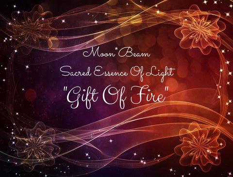09 "GIFT OF FIRE" -  Sacred Essence