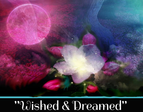 "WISHED & DREAMED" - <br>SACRED SHADOW ESSENCE OF LIGHT 001